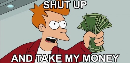 shut-up-and-take-my-money-530x298