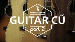chọn guitar cũ